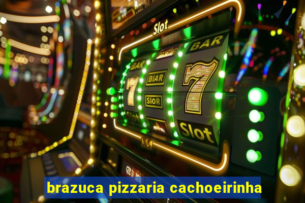 brazuca pizzaria cachoeirinha